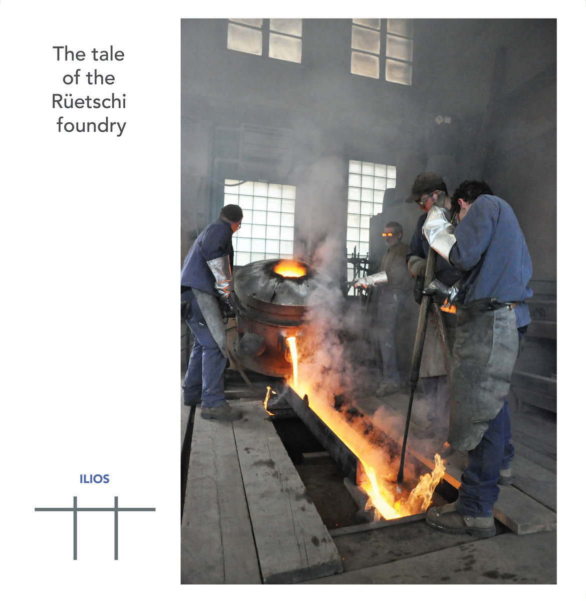 ILIOS – The tale of the R​ü​etschi foundry
